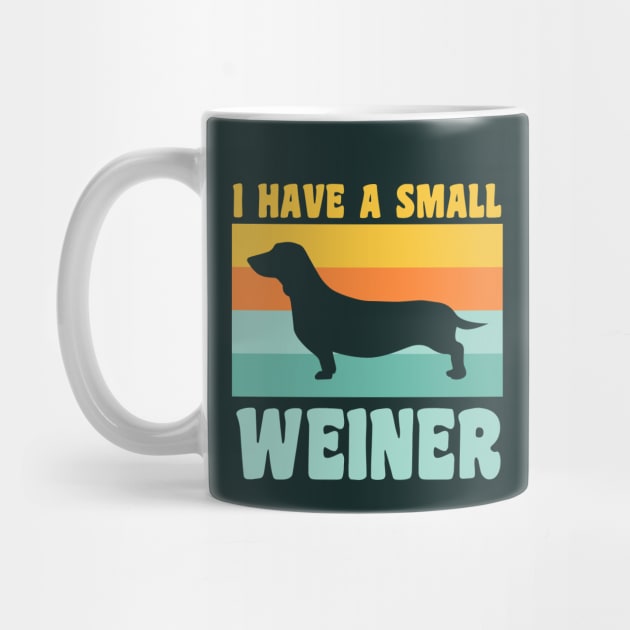 I Have A Small Weiner Dachshund Dad Dachshund Lover by PodDesignShop